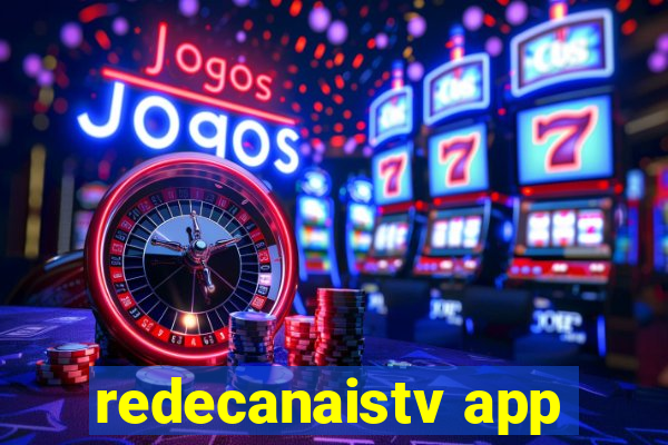 redecanaistv app